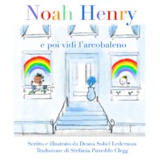Noah Henry: E poi vidi l'arcobaleno